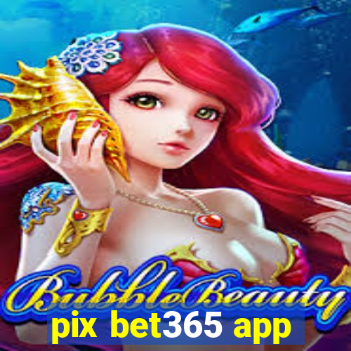 pix bet365 app